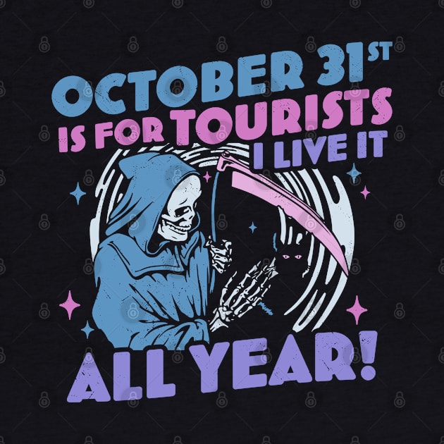 October 31st is For Tourists I Live It All Year Halloween Pastel Goth by OrangeMonkeyArt